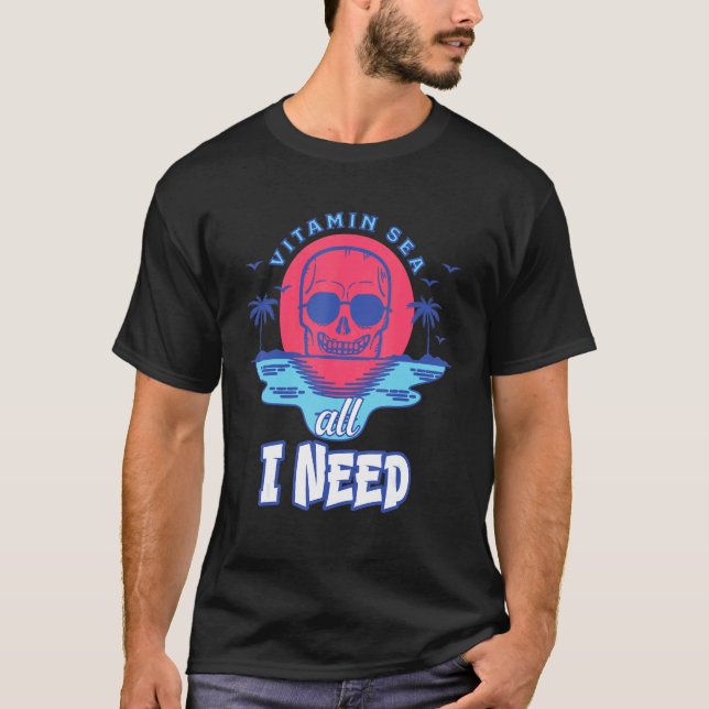 Vitamin Sea All I Need Skeleton Sunset  Beach T-Shirt (Front)