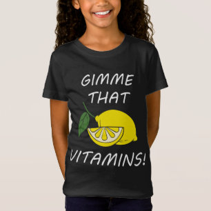 Vitamins Funny Quote Lemonade Citrus Fruit T-Shirt