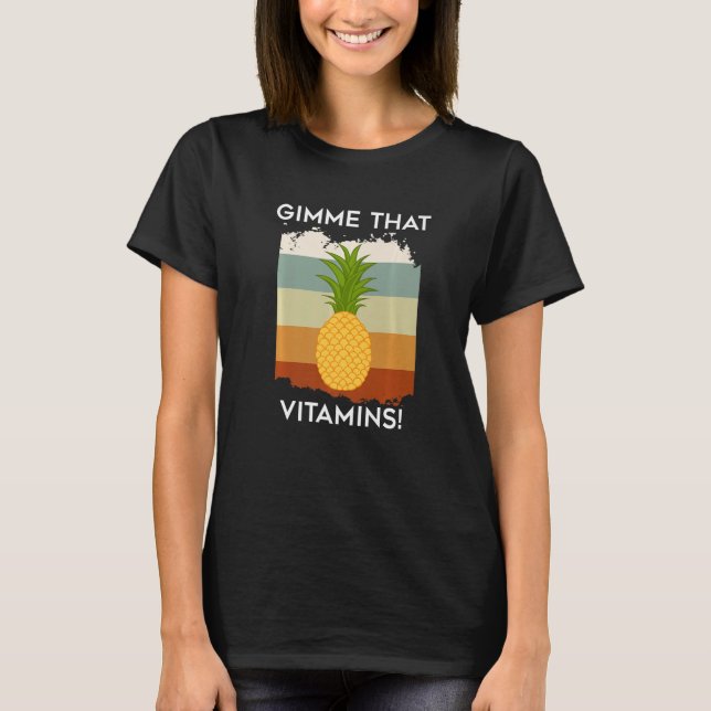 Vitamins Ironic Saying Tropical Pineapple Fruits   T-Shirt (Front)