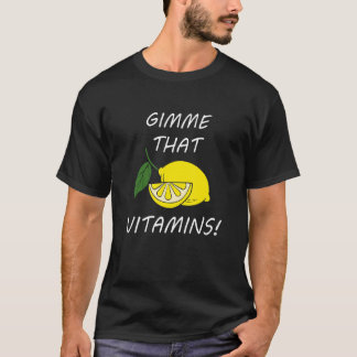 Vitamins Quote Lemonade Citrus Fruit T-Shirt