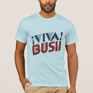 VIVA BUSH -.png T-Shirt