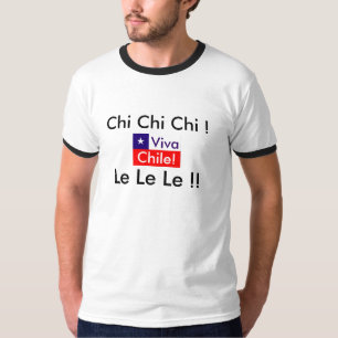 Viva Chile! Chi Chi Chi! Le Le Le! Chile Flag T-Shirt