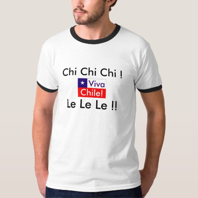 Viva Chile! Chi Chi Chi! Le Le Le! Chile Flag T-Shirt (Front)