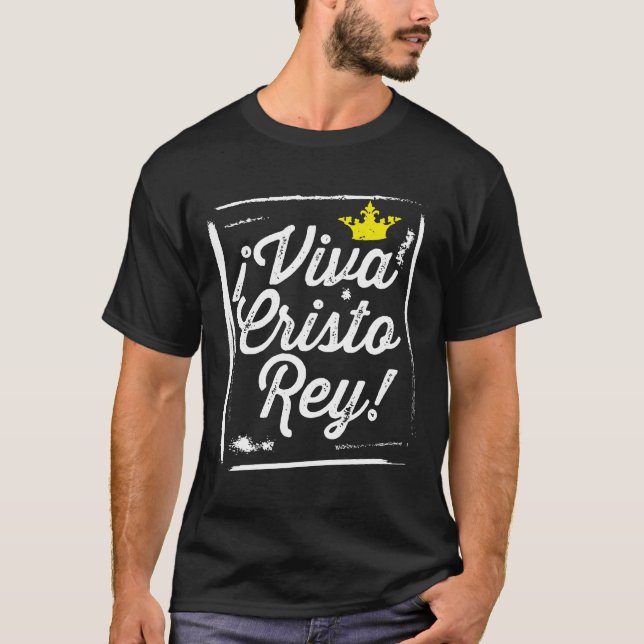 Viva Cristo Rey Cristeros Mexican Catholic Spanish T-Shirt (Front)