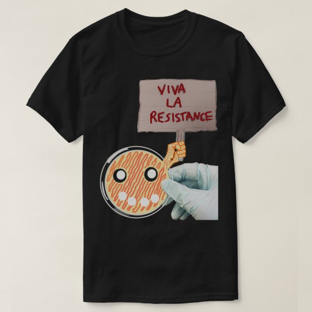 Viva La Antibiotic Resistance T-Shirt (Design Front)