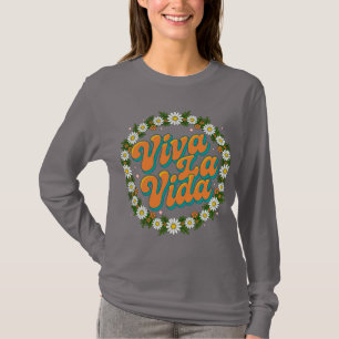 Viva La Vida Long Sleeve T-Shirt - Live Life Spani