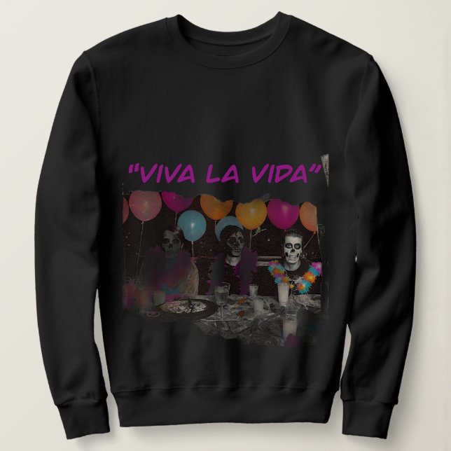 Viva la Vida Skeleton Party Sweatshirt (Design Front)