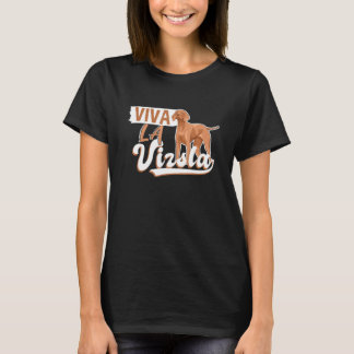 Viva La Vizsla  For Dog Owners I Dog T-Shirt