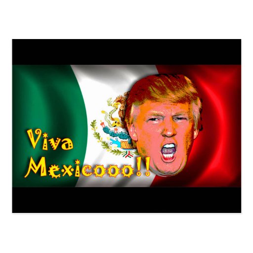 Viva Mexico!!! anti-Donald trump post card. Postcard