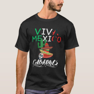 Viva Mexico Cabrones Independence Day Mexican Flag T-Shirt