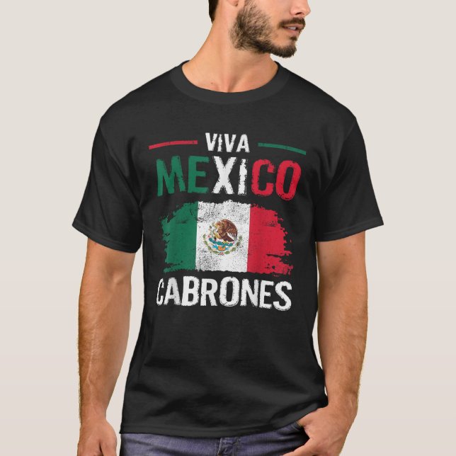 Viva Mexico Cabrones Proud Mexican Independence Da T-Shirt (Front)