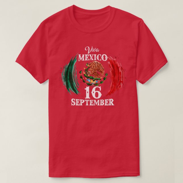 Viva Mexico  Mexican Independence Day 16 September T-Shirt (Design Front)