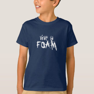 Vive la FOAM T-Shirt