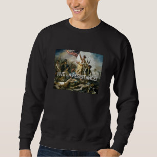 Vive la Resistance! Sweatshirt