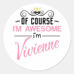 Vivienne Of Course I'm Awesome Name Classic Round Sticker