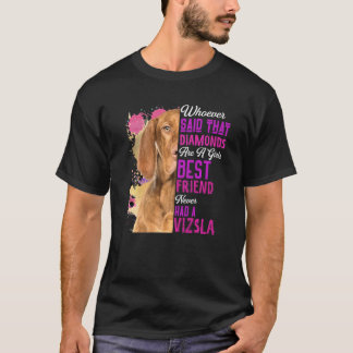Vizsla Are A Girls Best Friend Dog Mama Mothers Da T-Shirt