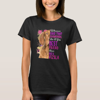 Vizsla Are A Girls Best Friend Dog Mama Mothers Da T-Shirt