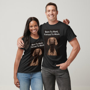 Vizsla Born To Work Unisex Dark T-Shirt