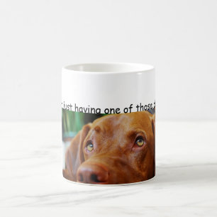 Vizsla -  I'm just having one of those days Coffee Mug