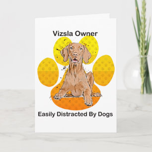 Vizsla Owner Easily Distracted By Dogs Card