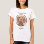 Vizsla Painting - Cute Original Dog Art T-Shirt<br><div class="desc">Vizsla dog portrait,  original painting.   We specialise in cute and funny original art. Buy this for yourself or as a great gift for your Vizsla loving friends. Be creative - click on CUSTOMIZE to add/remove/change text,  resize the picture,  change colours or anything else the customisation tool will allow!</div>