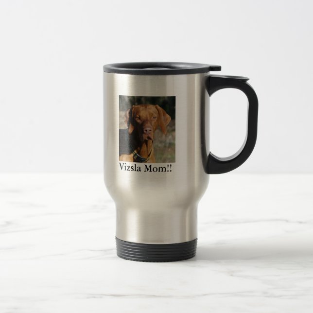 Vizsla Texas Gus, Vizsla Mum!! Travel Mug (Right)