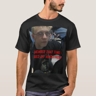 vladbmx, Remember That Time I BMXed Off Vlads F... T-Shirt