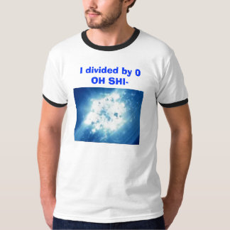 vlcsnap-224093, I divided by 0OH SHI- T-Shirt