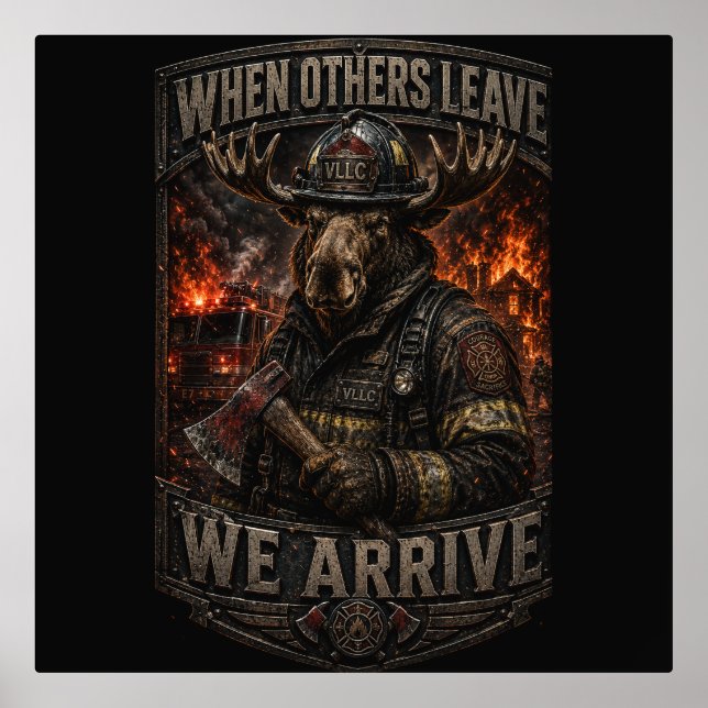 VLLC When Others Leave We Arrive Firefighter Moose Foil Prints (Front)