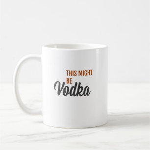 Vodka? Coffee Mug