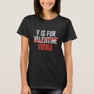Vodka Is My Valentine Funny Valentine's Day Drinki T-Shirt