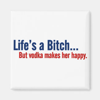 Vodka makes life happy magnet