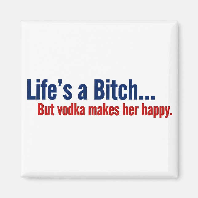 Vodka makes life happy magnet (Front)