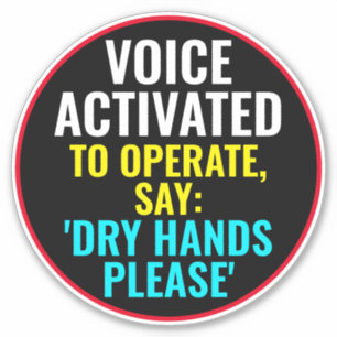 Voice Activated To Operate Say Dry Hands Please: