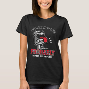 Voice Actor You ve Probably Heard Me Before Microp T-Shirt
