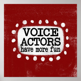 Voice Actors Have More Fun Poster Wall Art