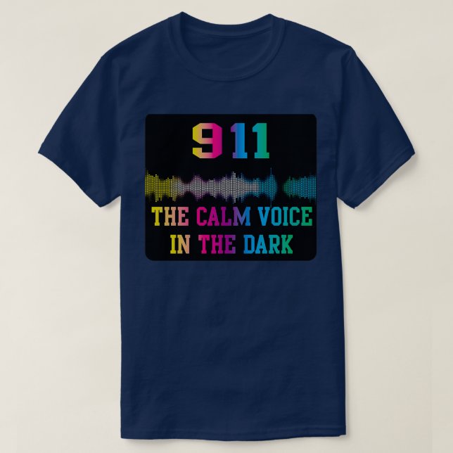 Voice dispatcher The calm voice in the dark 911 Ra T-Shirt (Design Front)
