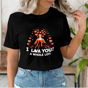 Volcano Love I Lava You a Whole Lot  T-Shirt