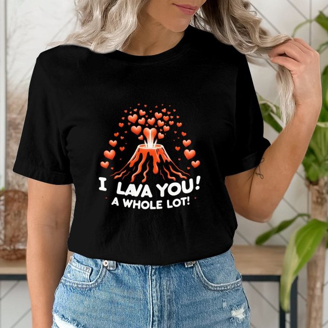 Volcano Love I Lava You a Whole Lot  T-Shirt (Creator Uploaded)