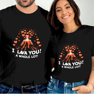 Volcano Love I Lava You a Whole Lot  T-Shirt