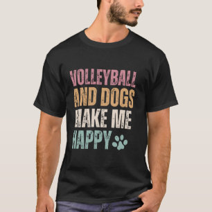 Volleyball And Dogs Make Me Happy Funny T-Shirt