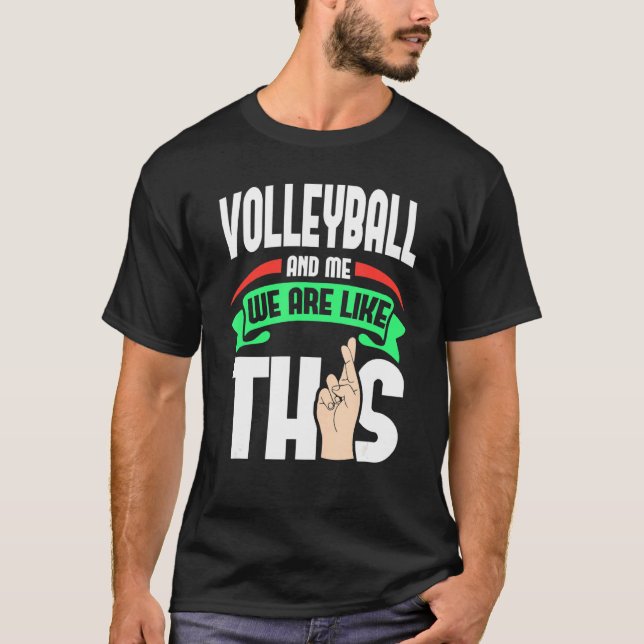 Volleyball And Me Are Like This Fingers Crossed T-Shirt (Front)