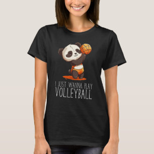 Volleyball Baby Panda I just wanna play Volleyball T-Shirt