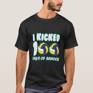 Volleyball Ball I Kicked 100 Days of School Teache T-Shirt