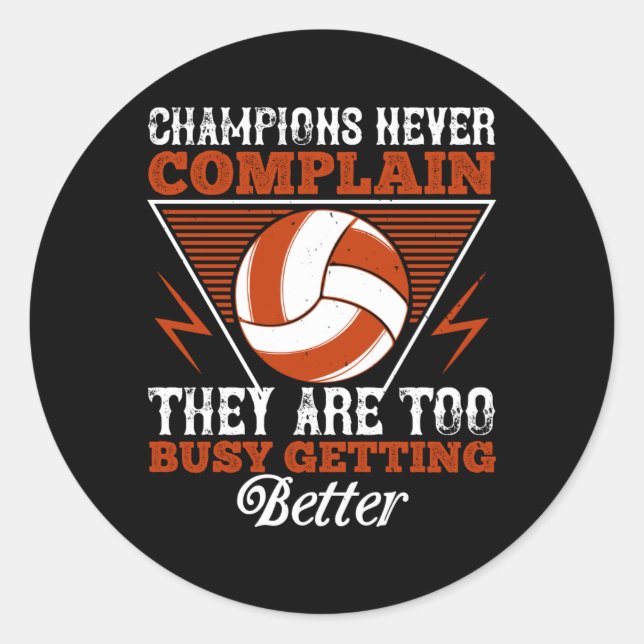 Volleyball - Champions Never Complain Classic Round Sticker (Front)