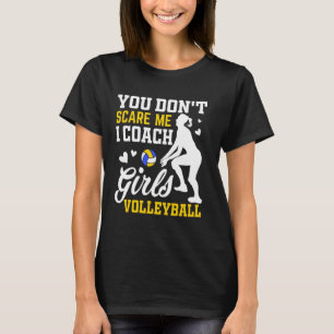 Volleyball Coach Players You Don't Scare Me T-Shirt