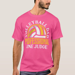 Volleyball Dad Professional Line Judge Funny Volle T-Shirt