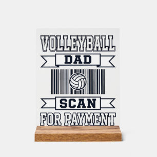 Volleyball Dad Scan for Payment Funny Shirt Design Acrylic Sign