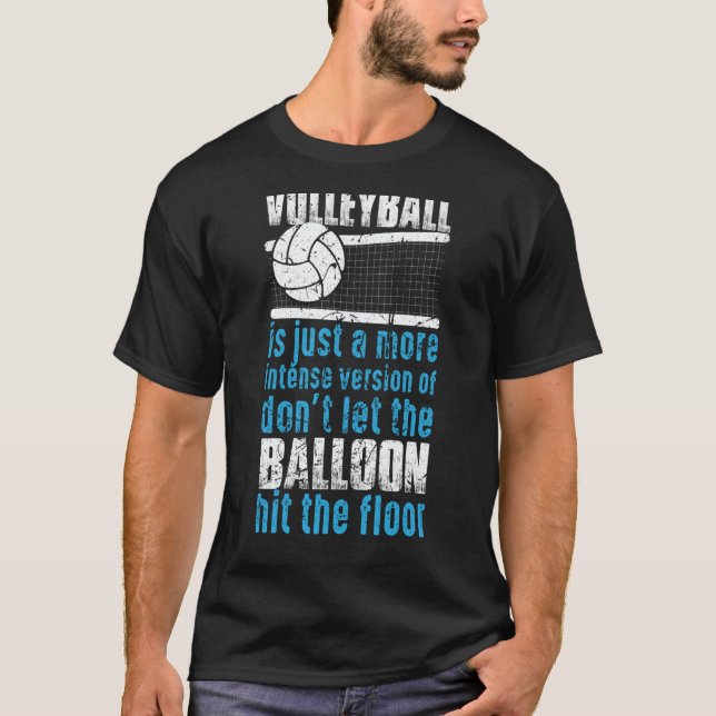Volleyball Don't Let The Balloon Hit The Floor  2 T-Shirt (Front)