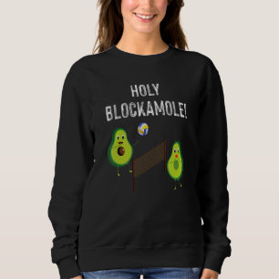 Volleyball Holy Guacamole Player Blocker Avocado Sweatshirt
